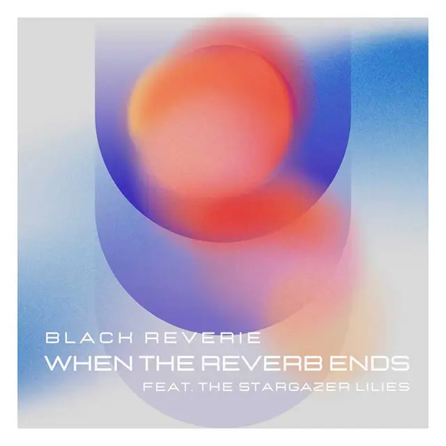 Cover artwork for Black Reverie - "When The Reverb Ends" feat. The Stargazer Lilies