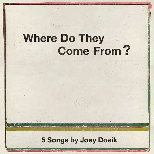 Cover artwork for JOEY DOSIK - Where Do They Come From?