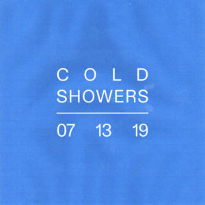COLD SHOWERS - 07 13 19