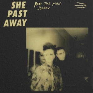 She Past Away - Part Time Punks Session
