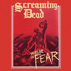 SCREAMING DEAD - You Cannot Live In Fear